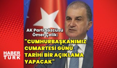 AK Parti Sözcüsü Çelik: Cumhurbaşkanımız cumartesi günü tarihi bir açıklama yapacak